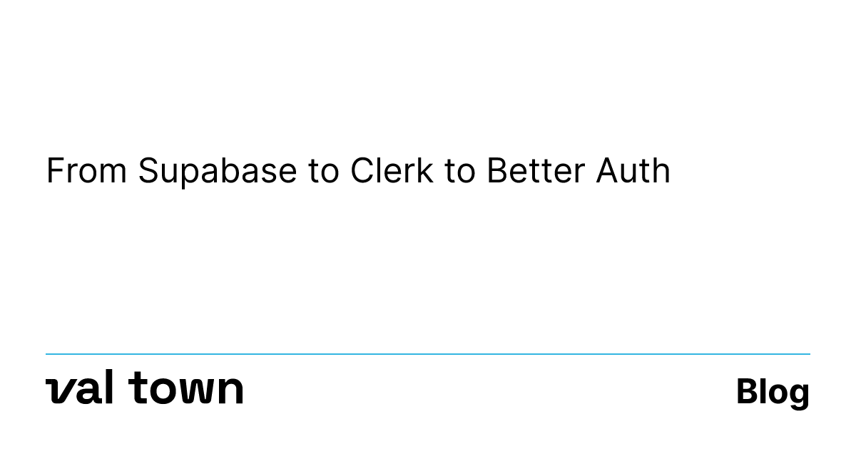 SupabaseからClerk、そしてBetter Authへ：Val Townが認証基盤を乗り換え続けた理由