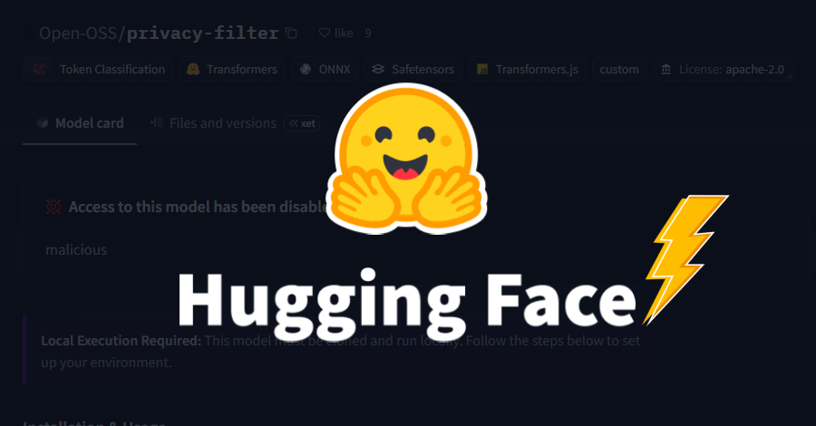 偽の「OpenAI Privacy Filter」リポジトリがHugging Faceで急上昇、244,000件ダウンロードの裏にマルウェア