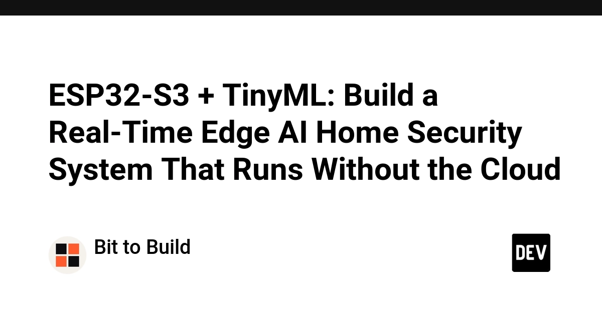 ESP32-S3とTinyMLで作る、クラウド不要のリアルタイム家庭用セキュリティシステム