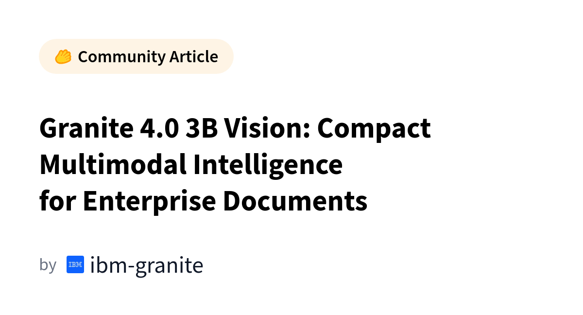 IBM Graniteの新作「Granite 4.0 3B Vision」は何がすごいのか？企業向けドキュメント理解を小型モデルで実現
