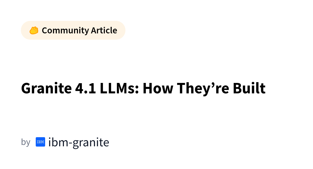 Granite 4.1はどう作られたのか？ IBMが明かす「小さくても強い」LLMの作り方